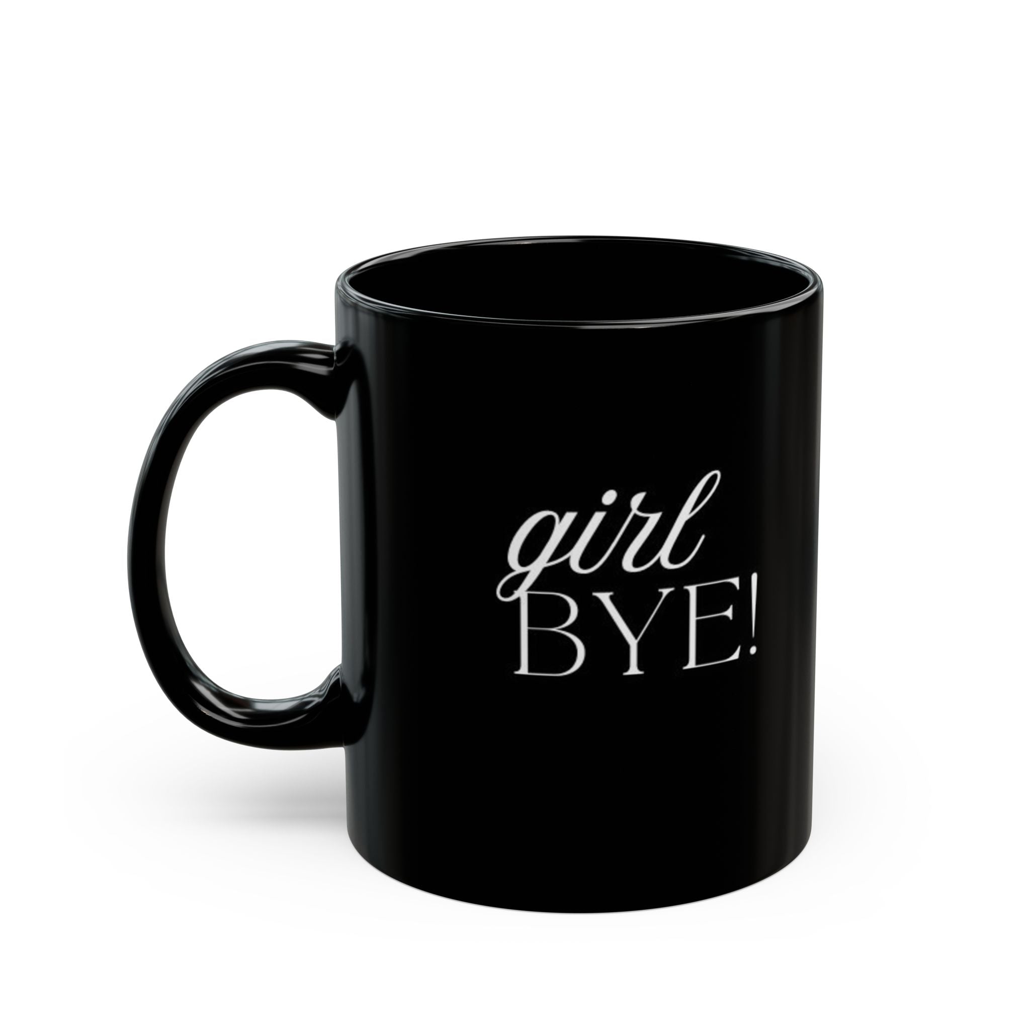 Girl Bye! Coffee Mug